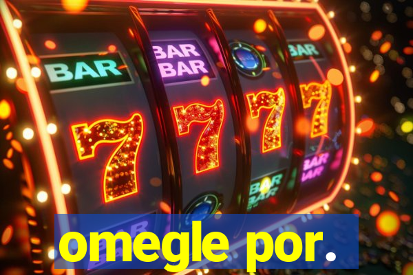 omegle por.